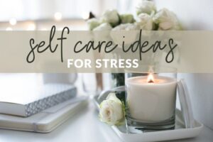 self care ideas for stress